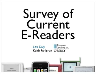 Survey of  Current  E-Readers  Liza Daly  Keith Fahlgren  Three ways to segment e-readers:  e-ink
