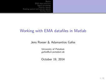 Working with EMA datafiles in Matlab  Jens Roeser &amp; Adamantios Gafos  University of Potsdam