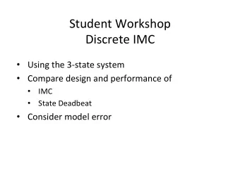 Student  Workshop    Discrete  IMC    Using  the  3-state  system