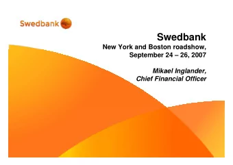 Swedbank  New York and Boston roadshow,  September 24  26, 2007  Mikael Inglander,  Chief