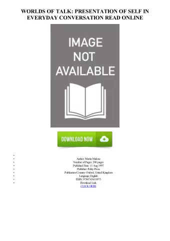 WORLDS OF TALK: PRESENTATION OF SELF IN  EVERYDAY CONVERSATION READ ONLINE  Author: Martin Malone