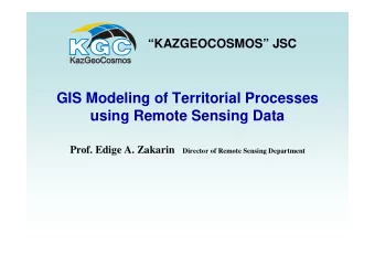 GIS Modeling of Territorial Processes  using Remote Sensing Data Prof. Edige A. Zakarin Director of