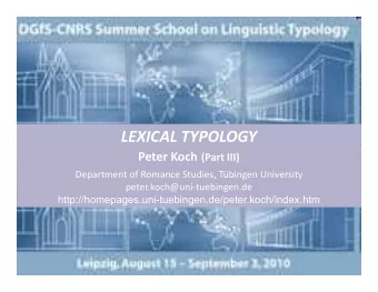 LEXICAL TYPOLOGY  LEXICAL TYPOLOGY Peter Koch (Part III)  Department of Romance Studies, Tbingen