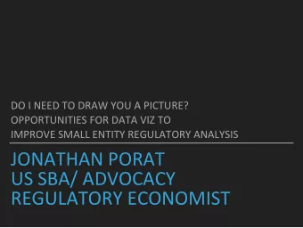 JONATHAN PORAT  US SBA/ ADVOCACY  REGULATORY ECONOMIST  1.  WHAT IS SMALL  ENTITY  REGULATORY