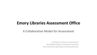 Emory Libraries Assessment Office  A Collaborative Model for Assessment  Lars Meyer, Sr. Director,