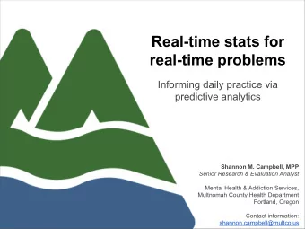 Real-time stats for  real-time problems  Informing daily practice via  predictive analytics