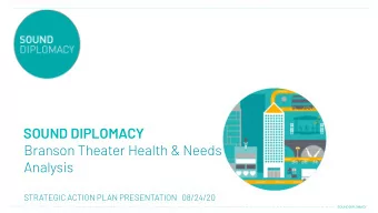SOUND DIPLOMACY  Branson Theater Health &amp; Needs  Analysis  STRATEGIC ACTION PLAN PRESENTATION