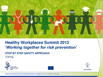Healthy Workplaces Summit 2013  Working together for risk prevention  STEP BY STEP SAFETY