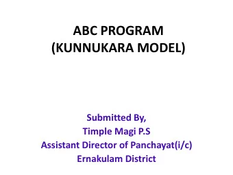 ABC PROGRAM  (KUNNUKARA MODEL)  Submitted By,  Timple Magi P.S  Assistant Director of