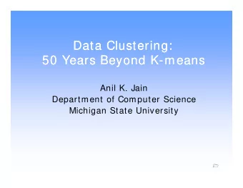 Data Clustering:  Data Clustering:  50 Years Beyond K means  50 Years Beyond K means  50 Years