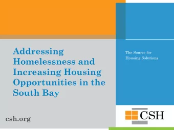 Addressing  The Source for  Housing Solutions  Homelessness and  Increasing Housing  Opportunities