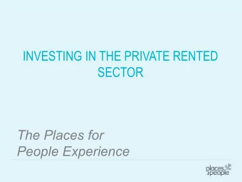 INVESTING IN THE PRIVATE RENTED  SECTOR  The Places for  People Experience  PRS stock managed by