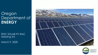 Oregon  Department of  ENERGY  EFSC SOLAR PV RAC  Meeting #5  March 9, 2020  Agenda  1:00 pm