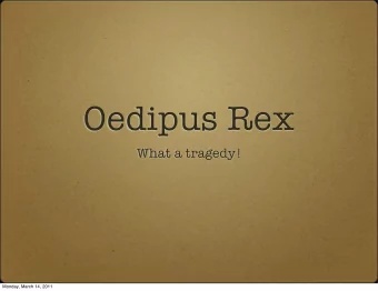 Oedipus Rex  What a tragedy!  Monday, March 14, 2011  Journal Topic  Many situations in history and
