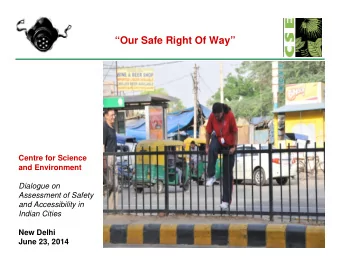 Our Safe Right Of Way  Centre for Science  and Environment  Dialogue on  Assessment of Safety