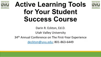 Active Learning Tools  for Your Student  Success Course  Darin  R.  Eckton,  Ed.D.
