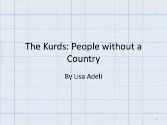 The Kurds: People without a  Country  By Lisa Adeli  1  Kurds in northern Iraq, 1993  2