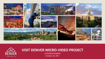 VISIT DENVER MICRO-VIDEO PROJECT  eTOURISM SUMMIT  October 18, 2017  FINISHED PRODUCT    Casual