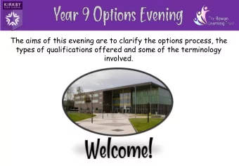 The aims of this evening are to clarify the options process, the  types of qualifications offered
