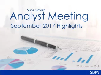 Analyst Meeting  September 2017 Highlights  20 November 2017  DISCLAIMER  This document has been