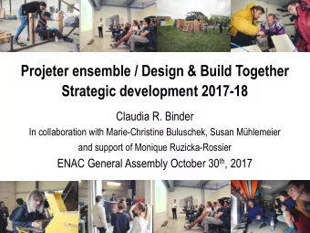 Projeter ensemble / Design &amp; Build Together  Strategic development 2017-18 Claudia R. Binder