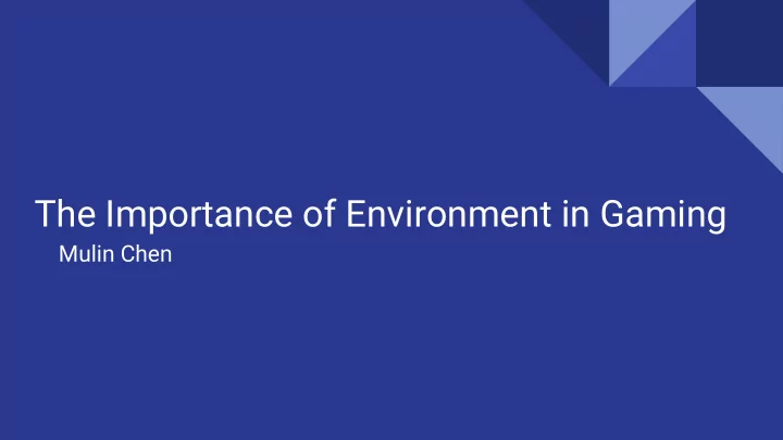 the importance of environment in gaming