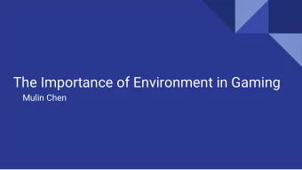 The Importance of Environment in Gaming  Mulin Chen  Why is environment important in gaming?  2
