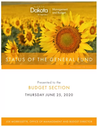 STATUS  OF  T H E GEN ER A L  FUND  Photo Credit: ND Tourism  Presented to the  BUDGET SECTION