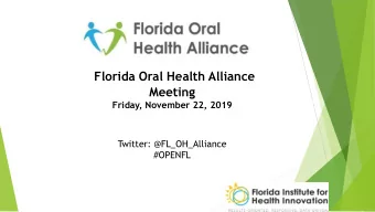 Florida Oral Health Alliance  Meeting  Friday, November 22, 2019  Twitter: @FL_OH_Alliance  #OPENFL