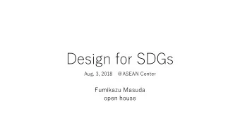 Design for SDGs  Aug. 3, 2018  ASEAN Center  Fumikazu Masuda  open house  open house Design of
