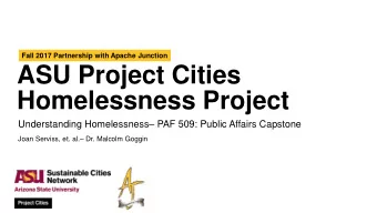 ASU Project Cities  Homelessness Project  Understanding Homelessness PAF 509: Public Affairs