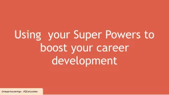 Using  your Super Powers to  boost your career  development  @mepartoconmigo - #QConLondon