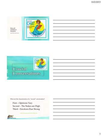 What are the characteristics of a crucial conversation ? First  Opinions Vary Second