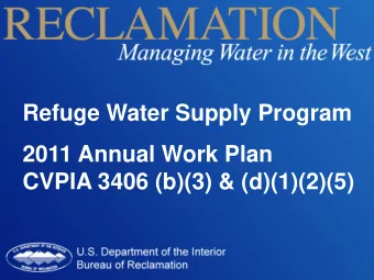 CVPIA 3406 (b)(3) &amp; (d)(1)(2)(5)  Refuge Water  Supply Program  (RWSP)  GOAL:  Provide firm