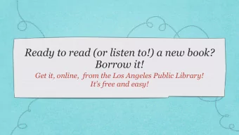 Ready to read (or listen to!) a new book?  Borrow it!  Get it, online,  from the Los Angeles Public