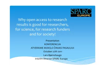 Why open access to research  results is good for researchers,  for science, for research funders