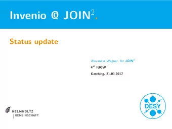 Invenio @ JOIN 2 . Alexander Wagner, for JOIN 2 4 th IUGW  Overview &gt; Partner &gt; What happened