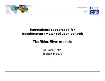 International cooperation for  transboundary water pollution control:  The Rhine River example  The