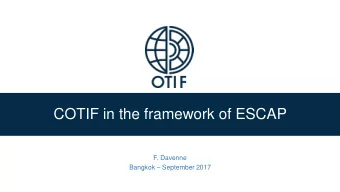 COTIF in the framework of ESCAP  F. Davenne Bangkok  September 2017 COTIF  uniform railway
