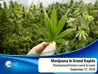 Marijuana In Grand Rapids  Development Center Lunch &amp; Learn  September 17, 2019  Agenda  1.