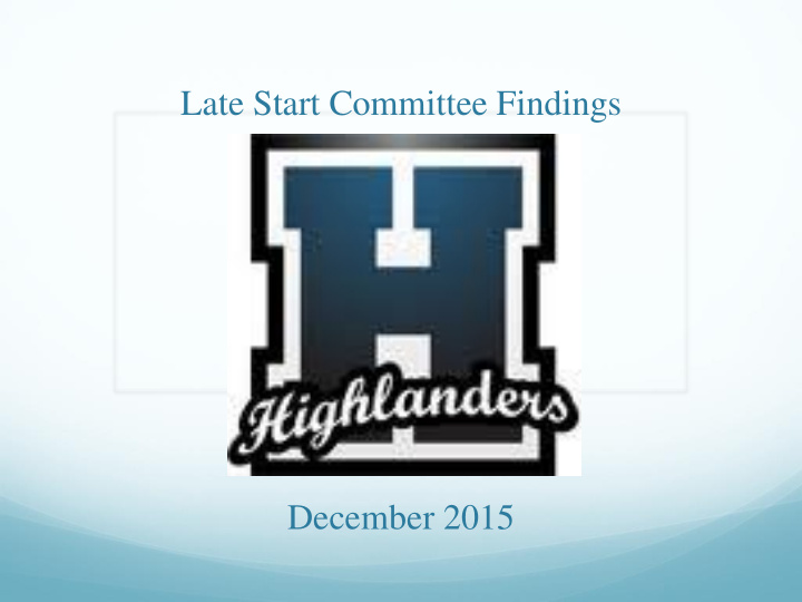late start committee findings december 2015 goal and