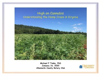 High on Cannabis  Understanding the Hemp Craze in Virginia  Michael P Timko, PhD  January 16, 2020