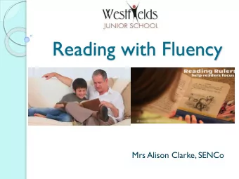 Reading with Fluency  Mrs Alison Clarke, SENCo  What makes a good reader?  The main purpose of