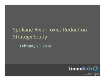 Spokane River Toxics Reduction Strategy Study February 25, 2014 Presentation Outline  Sampling