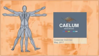 CAELUM  BIOSCIENCES  Corporate Overview  May, 2017  Forward Looking Statements Statements in this