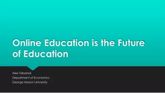 of Education  Alex Tabarrok  Department of Economics  George Mason University  Time Savings, Better