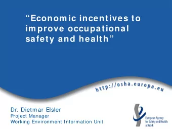 Econom ic incentives to  im prove occupational  safety and health  Dr. Dietmar Elsler