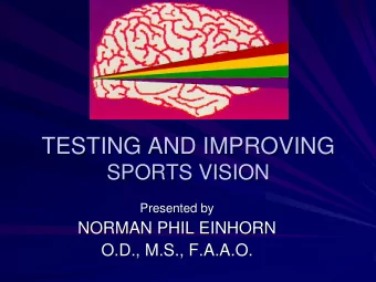 TESTING AND IMPROVING  TESTING AND IMPROVING  SPORTS VISION  SPORTS VISION  Presented by  Presented