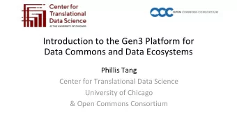 Data Commons and Data Ecosystems  Phillis Tang  Center for Translational Data Science  University