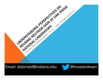 Email: drdonald@indiana.edu @hoosierdevan  WHO AM I?  Devan Ray Donaldson  Assistant Professor of